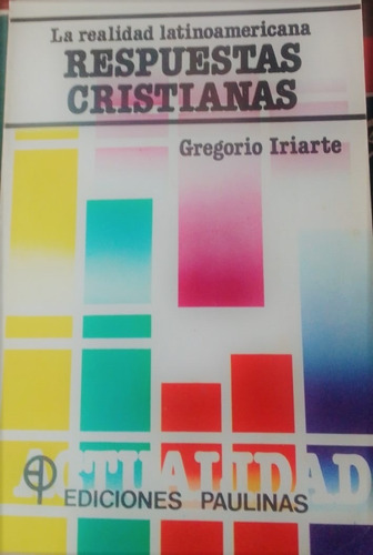 Respuestas Cristianas - Gregorio Iriarte (ed. Paulinas)