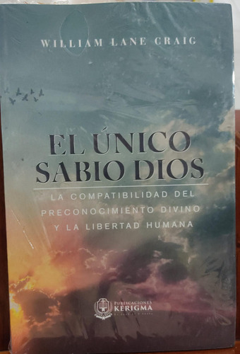 El Unico Sabio Dios: Compatibilidad Del Preconocimiento