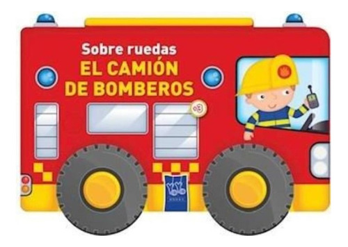 * El Camion De Bomberos * Coleccion Sobre Ruedas