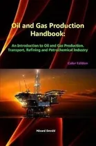 Comprar Oil And Gas Production Handbook: An Introduction To Oil A...