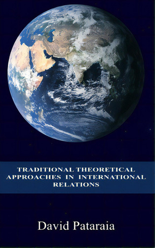 Traditional Theoretical Approaches In International Relations, De Pataraia, David. Editorial Lightning Source Inc, Tapa Dura En Inglés