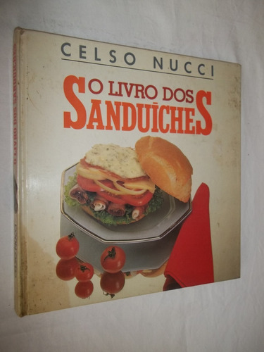 Livro - O Livro Dos Sanduíches - Celso Nucci