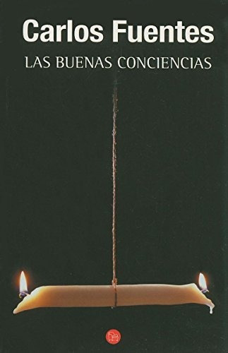 Libro : Las Buenas Conciencias - Fuentes, Carlos 