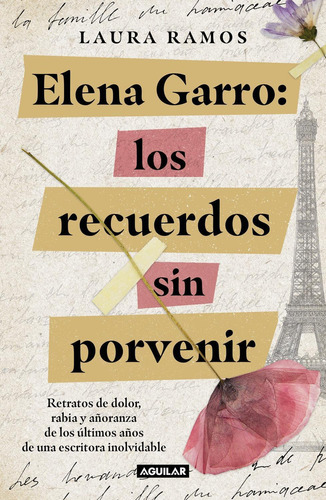 Elena Garro Los Recuerdos Sin Porvenir, De Laura Ramos., Vol. 1.0. Editorial Aguilar, Tapa Blanda En Español, 2023