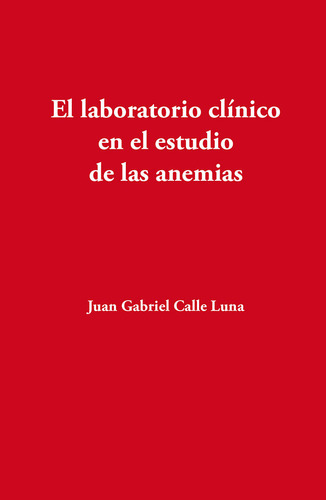 Libro El Laboratorio Clã­nico En El Estudio De Las Anemia...