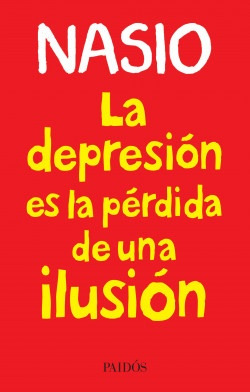 Depresión Es La Pérdida De Una Ilusión, La  - Nasio, Juan Da