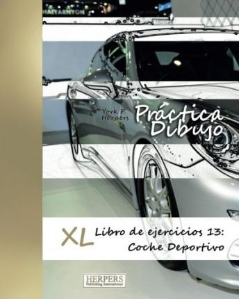 Libro Pr Ctica Dibujo - Xl Libro De Ejercicios 13 : Coche...