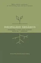 Comprar Discipulado Organico: Entrenando A Otros Hacia La Madurez Es
