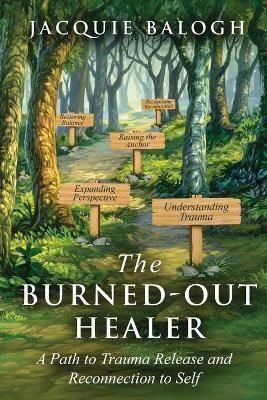 Libro The Burned-out Healer : A Path To Trauma Release An...