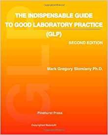 The Indispensable Guide To Good Laboratory Practice (glp) Se