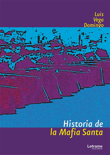 Historia De La Mafia Santa - Luis Vega Domingo