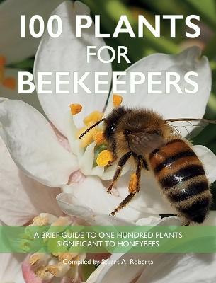 Libro 100 Plants For Beekeepers - Stuart Roberts