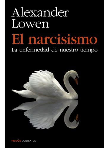 El Narcisismo, De Lowen, Alexander. Editorial Paidós, Tapa Blanda En Español, 2019