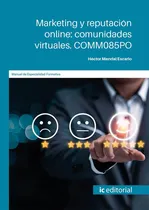 Comprar Marketing Y Reputación Online: Comunidades Virtuales, De Héctor Mendal Escario. Ic Editorial, Tapa Blanda En Español, 2022