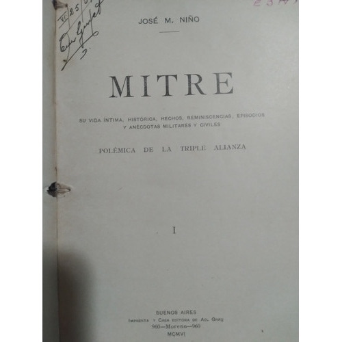 El General Mitre Por José M. Miño, Tomo 1 Y 2 -año 1906