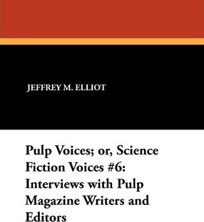 Pulp Voices; Or, Science Fiction Voices #6 - Jeffrey M. E...