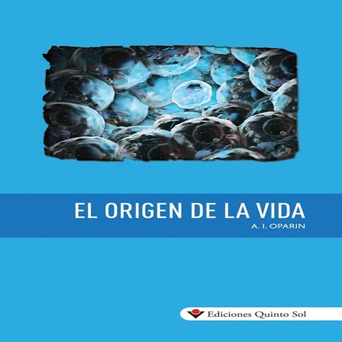 El Origen De La Vida.  A. I. Oparin. 112 Pags. 14x21 Cm.