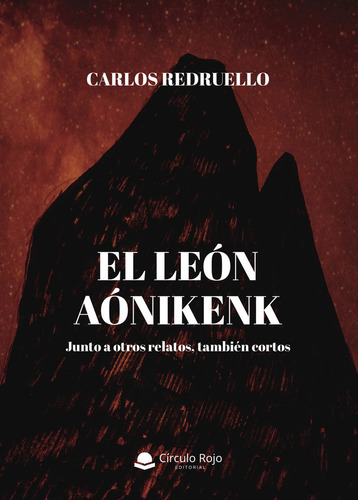 El león Aonikenk, de Redruello  Carlos.. Grupo Editorial Círculo Rojo SL, tapa blanda en español