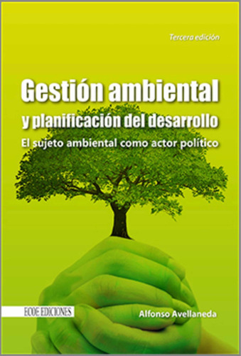 Gestión Ambiental Y Planificación Del Desarrollo 3ed, De Alfonso Avellaneda. Editorial Ecoe Ediciones, Tapa Blanda En Español, 2013