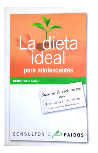 La Dieta Ideal Para Adolescentes - Susana Zurschmitten