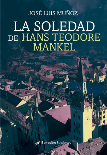 Libro La Soledad De Hans Teodore Mankel - Muã±oz, Josã© L...