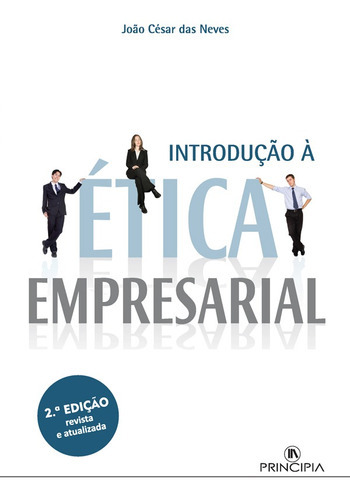 Introdução à Ética Empresarial, de João César das Neves. Editorial Principia, tapa blanda en portugués, 2014