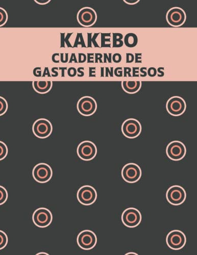 Kakebo Cuaderno De Gastos E Ingresos: Cuaderno Diario Para L