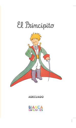 El principito adecuado, de Antonie Saint exupery. Editorial Bianca Ediciones, tapa blanda en español, 2021