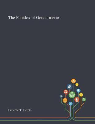 Libro The Paradox Of Gendarmeries - Derek Lutterbeck