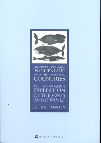 OBSERVATIONS MADE IN GREENLAND AND OTHER NORTHERN COUNTRIES, de MARTEN, FREDERIC. Editorial EDICIONES WINOGRAD, edición 1 en español