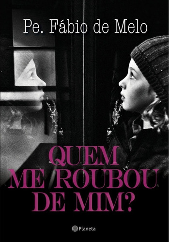 Quem me roubou de mim?: 2ª Edição, de Melo, Fabio De. Editora Planeta do Brasil Ltda., capa mole em português, 2013