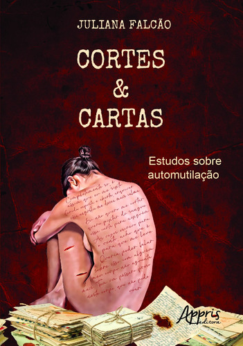 Cortes & cartas: estudos sobre automutilação, de Falcão, Juliana. Appris Editora e Livraria Eireli - ME, capa mole em português, 2021