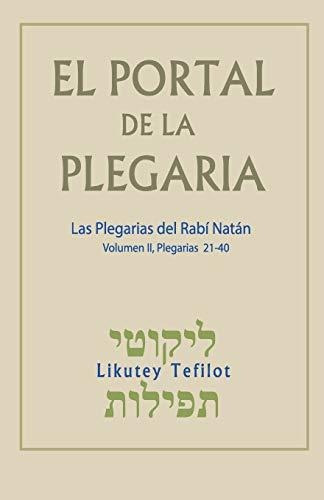 Libro : El Portal De La Plegaria. Vol. Ii Likutey Tefilot -