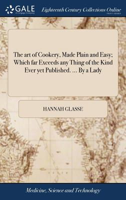 Libro The Art Of Cookery, Made Plain And Easy; Which Far ...