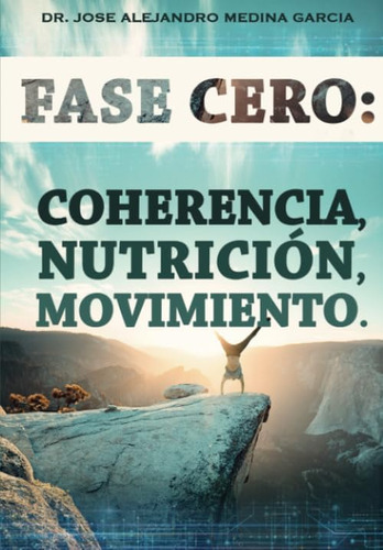 Libro: Fase Cero: Coherencia, Nutrición, Movimiento. (spanis