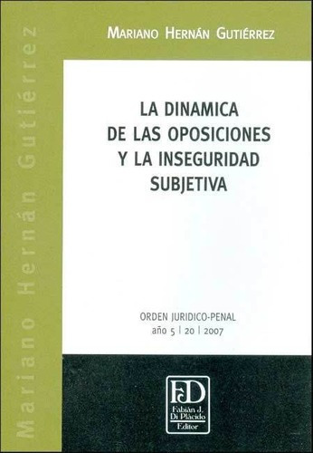 Dinamica De Las Oposiciones Y La Inseguridad Subjeti, de Mariano Hernan Gutierrez. Editorial Fabián J. Di Plácido Editor en español