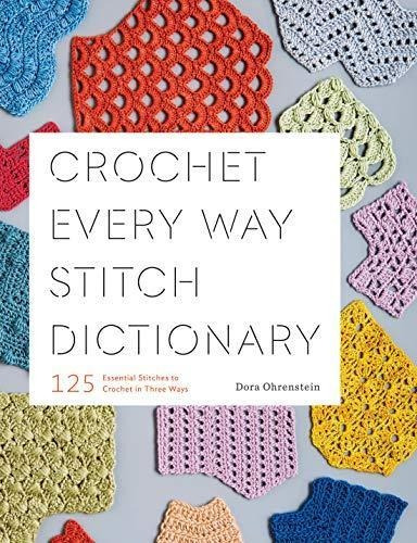 Crochet Every Way Stitch Dictionary (libro En Inglés)