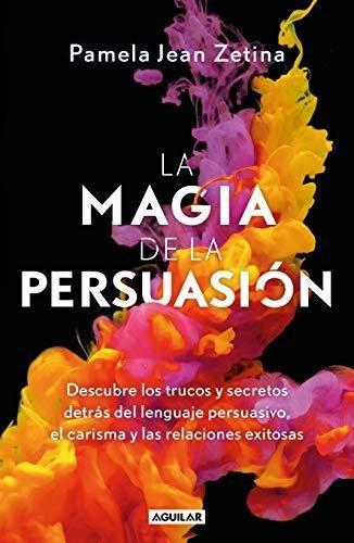 La Magia De La Persuasion / The Magic Of Persuasion, De Jean, Pamela. Editorial Aguilar, Tapa Blanda En Español, 2019