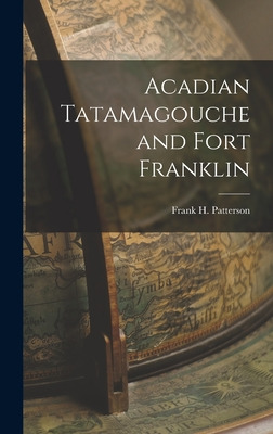 Libro Acadian Tatamagouche And Fort Franklin - Patterson,...