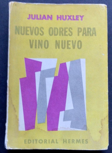 Julian Huxley. Nuevos Odres Para Vino Nuevo.