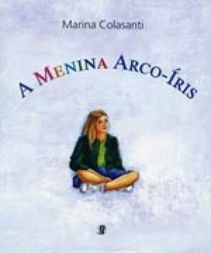 A Menina Arco-íris, De Colasanti, Marina. Global Editora, Capa Mole Em Português
