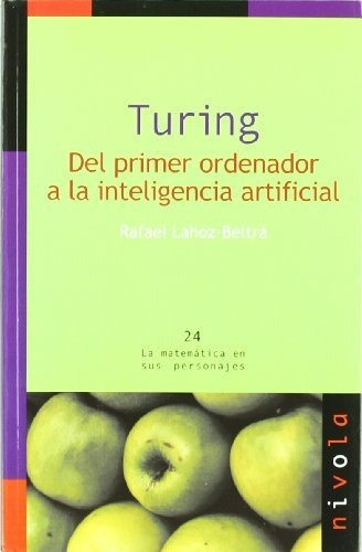 Turing. Del Primer Ordenador A La Inteligencia Artificial: 2