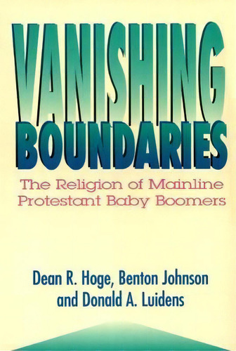 Vanishing Boundaries, De Dean R. Hoge. Editorial Westminster John Knox Press U S, Tapa Blanda En Inglés