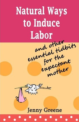 Libro Natural Ways To Induce Labor And Other Essential Ti...