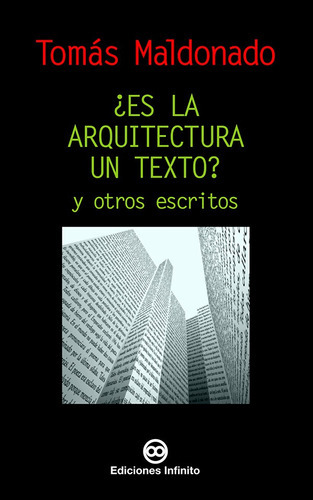 Es La Arquitectura Un Texto?, De Tomás Maldonado. Editorial Infinito, Tapa Blanda En Español, 2004