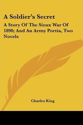 Libro A Soldier's Secret : A Story Of The Sioux War Of 18...