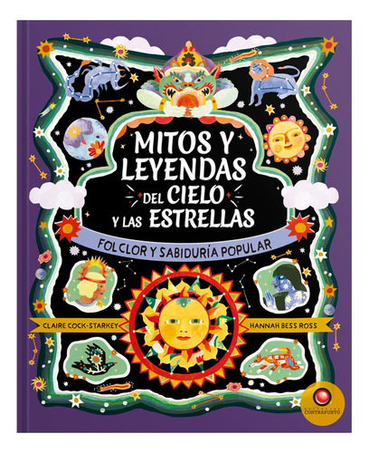 Libro Mitos Y Leyendas Del Cielo Y Las Estrellas, De Claire Cock-starkey. Editorial Contrapunto, Tapa Dura, Edición 1 En Español, 2024