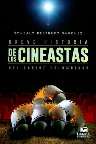 Libro Breve Historia De Los Cineastas Del Caribe Colombiano