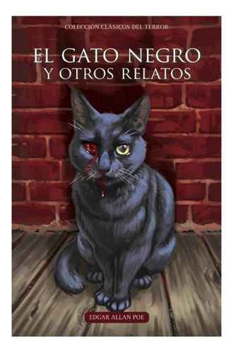 El Gato Negro Y Otros Relatos - Edgar Allan Poe