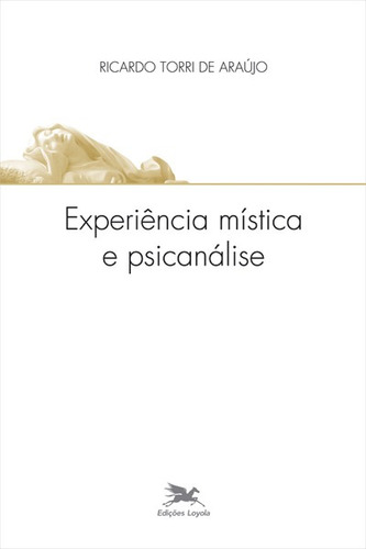 Experiência mística e psicanálise, de Araújo, Ricardo Torri de. Editora Associação Nóbrega de Educação e Assistência Social, capa mole em português, 2015